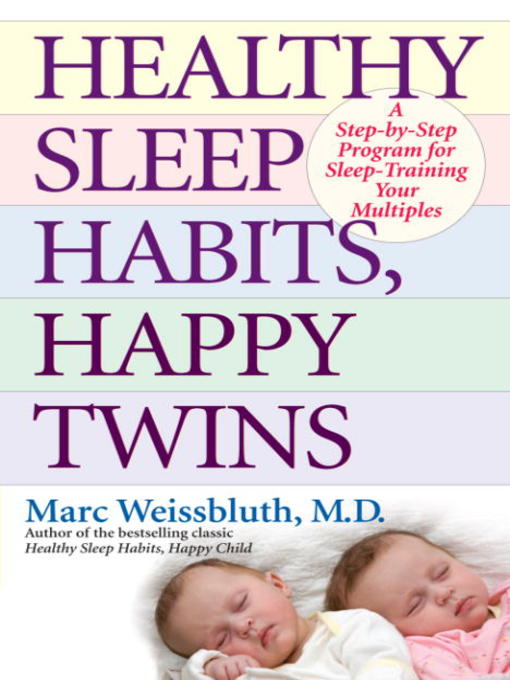 Title details for Healthy Sleep Habits, Happy Twins by Marc Weissbluth, M.D. - Available